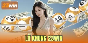 Lô Khung 23WIN - 4 Cách Nuôi Tăng Cơ Hội Trúng Lớn