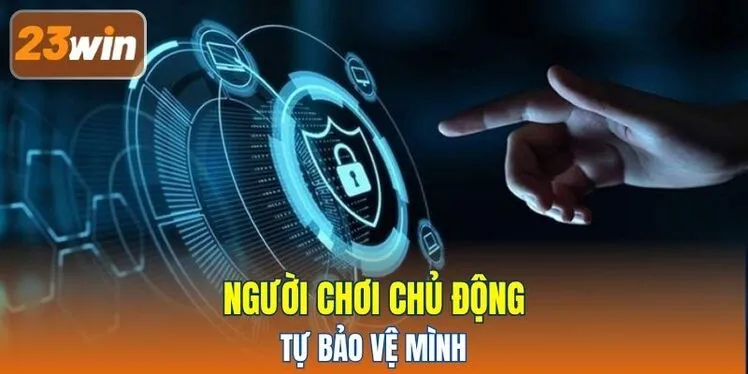 Người chơi chủ động tự bảo vệ mình