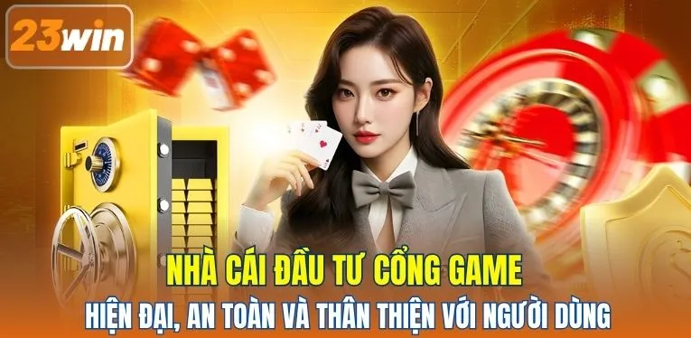 Nhà cái đầu tư cổng game hiện đại, an toàn với người dùng