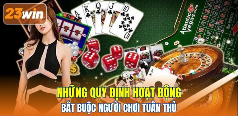Những quy định hoạt động bắt buộc người chơi tuân thủ 