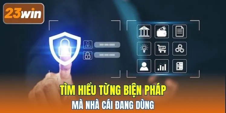 Tìm hiểu từng biện pháp mà nhà cái đang dùng