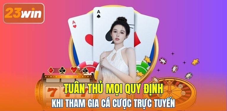 Tuân thủ mọi quy định khi tham gia cá cược trực tuyến 